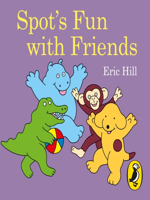 Eric Hill作のSpot's Fun with Friendsの作品詳細 - 貸出可能